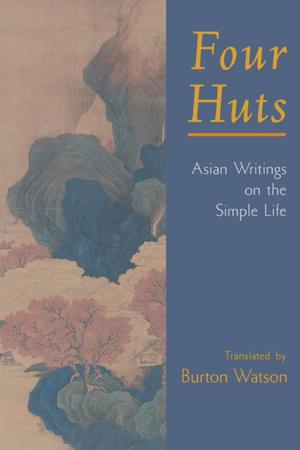 Four Huts: Asian Writings on the Simple Life